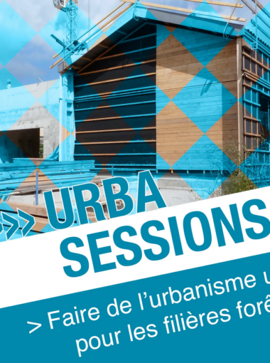 Urba Session 08/02/2018 – L’urbanisme, un levier pour les filières bois-forêt – foncier forestier
