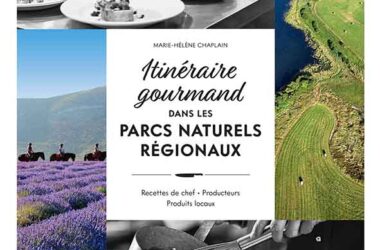 À DÉCOUVRIR : Itinéraire gourmand dans les Parcs naturels régionaux